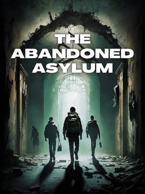 The Abandoned Asylum